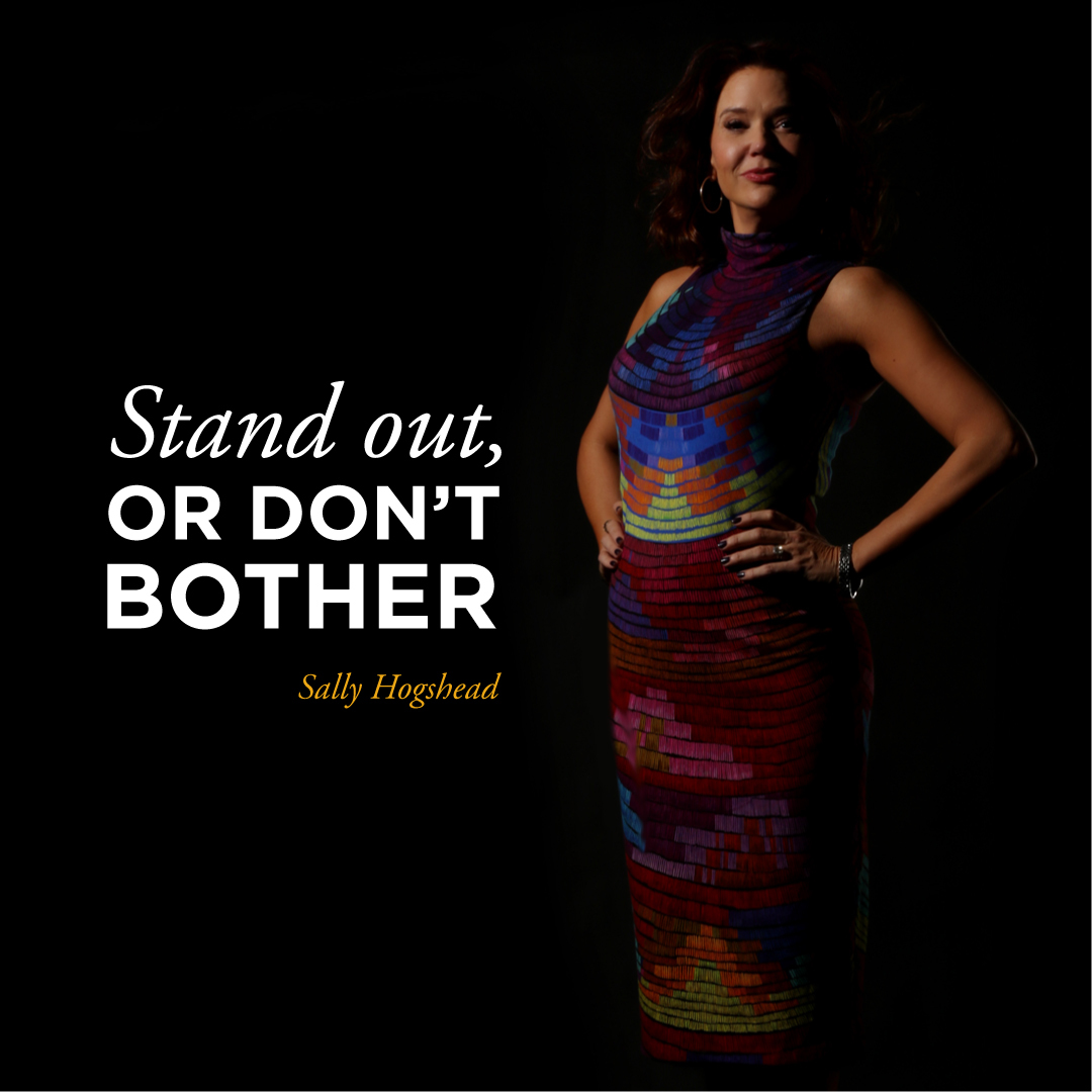 "Stand out, or don't bother" - quote by Sally Hogshead with an image of Sally standing next to the quote text